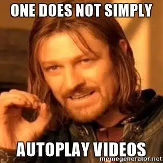 Meme - one does not simply autoplay